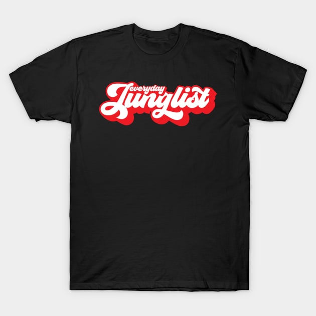 Everyday Junglist T-Shirt by Skush™